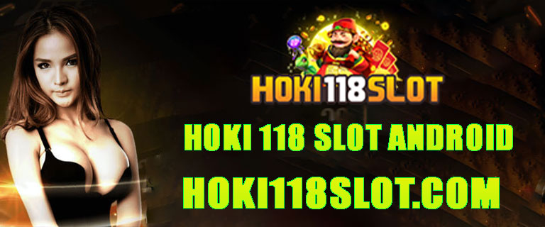 Hoki 118 Slot Android